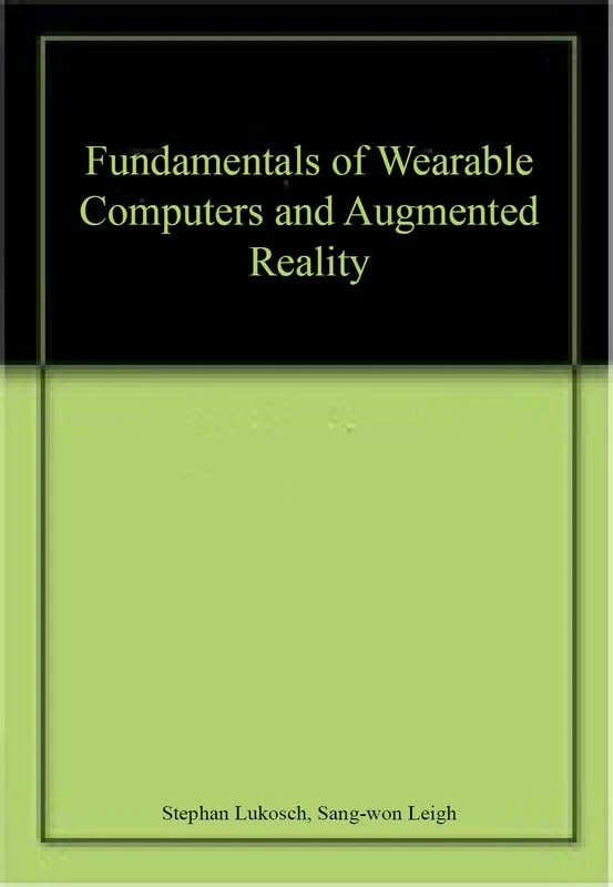 Fundamentals of Wearable Computers and Augmented Reality