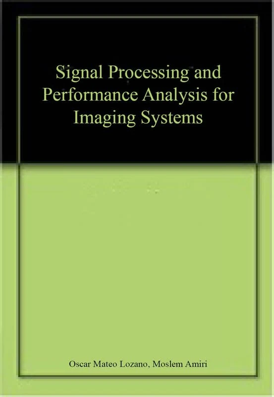 Signal Processing and Performance Analysis for Imaging Systems