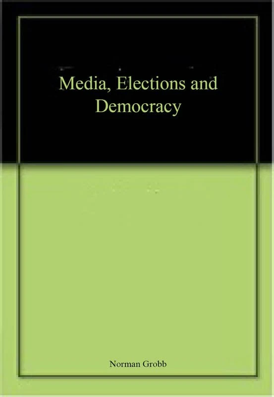 Media, Elections and Democracy