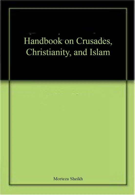 Handbook on Crusades, Christianity, and Islam