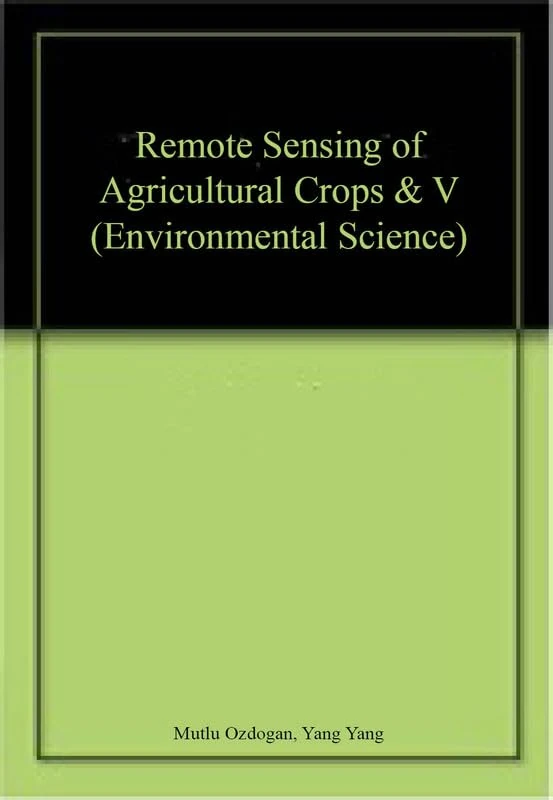 Remote Sensing of Agricultural Crops and Vegetation