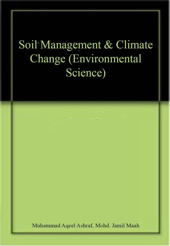 Soil Management and Climate Change - Environmental Science Book