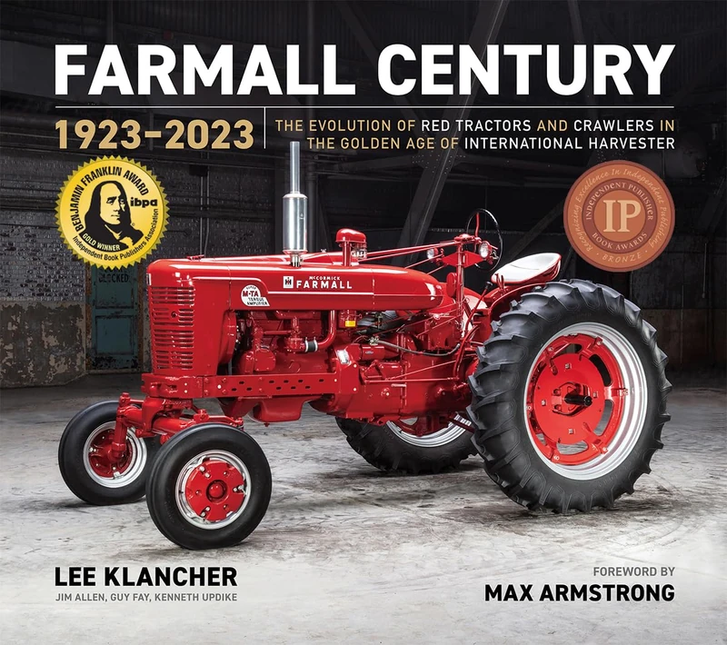 Farmall Century: 1923–2023: The Evolution of Red Tractors and Crawlers in the Golden Age of International Harvester: 4