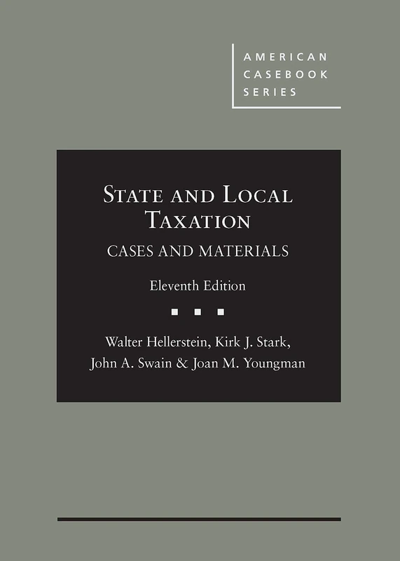 State and Local Taxation: Cases and Materials (American Casebook Series)