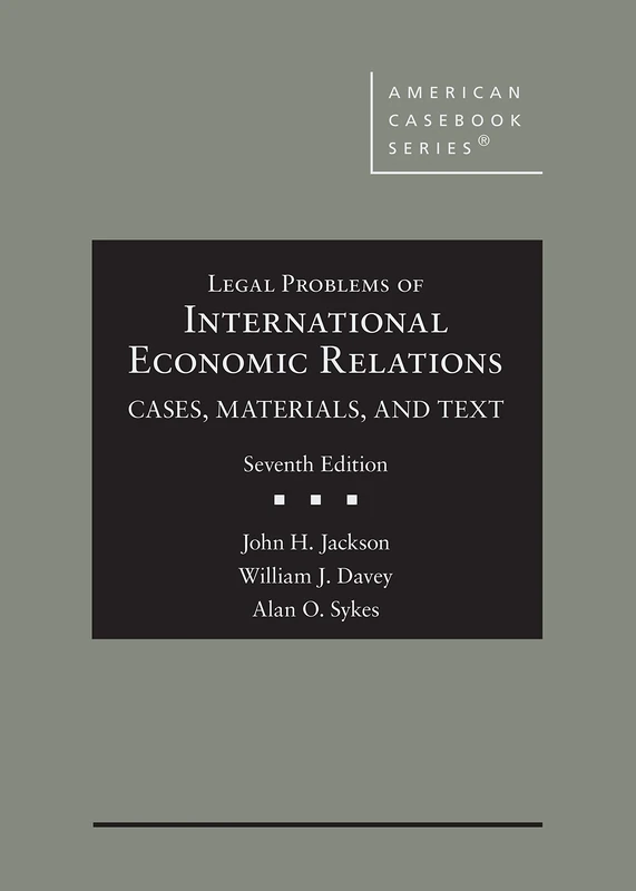 Cases, Materials, and Texts on Legal Problems of International Economic Relations (American Casebook Series)