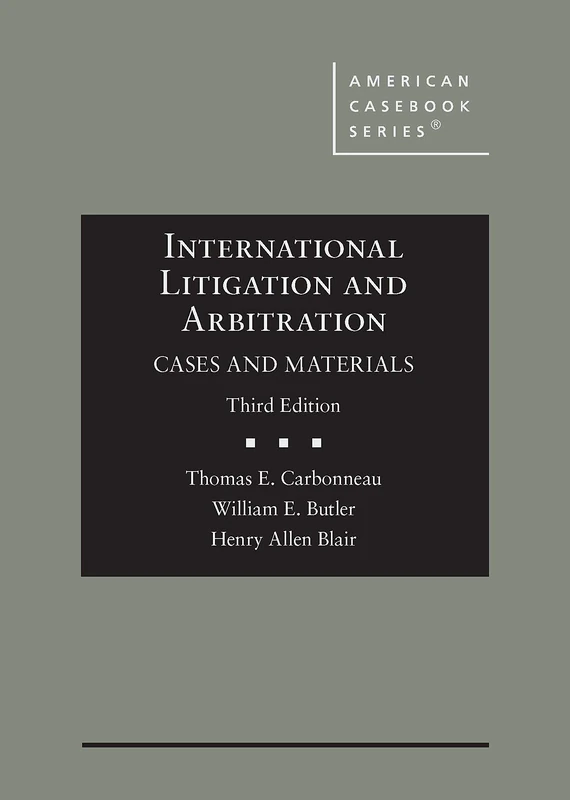International Litigation and Arbitration (American Casebook Series)