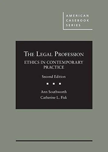 Southworth's and Fisk's The Legal Profession: Ethics in Contemporary Practice - CasebookPlus (American Casebook Series (Multimedia))
