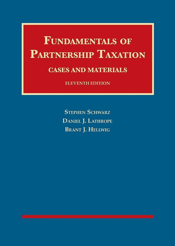 Fundamentals of Partnership Taxation (University Casebook Series)
