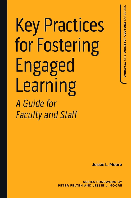 Key Practices for Fostering Engaged Learning: A Guide for Faculty and Staff (Series on Engaged Learning and Teaching)