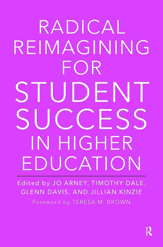 Radical Reimagining for Student Success - Stylus Publishing