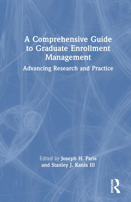 Routledge - A Comprehensive Guide to Graduate Enrollment Management