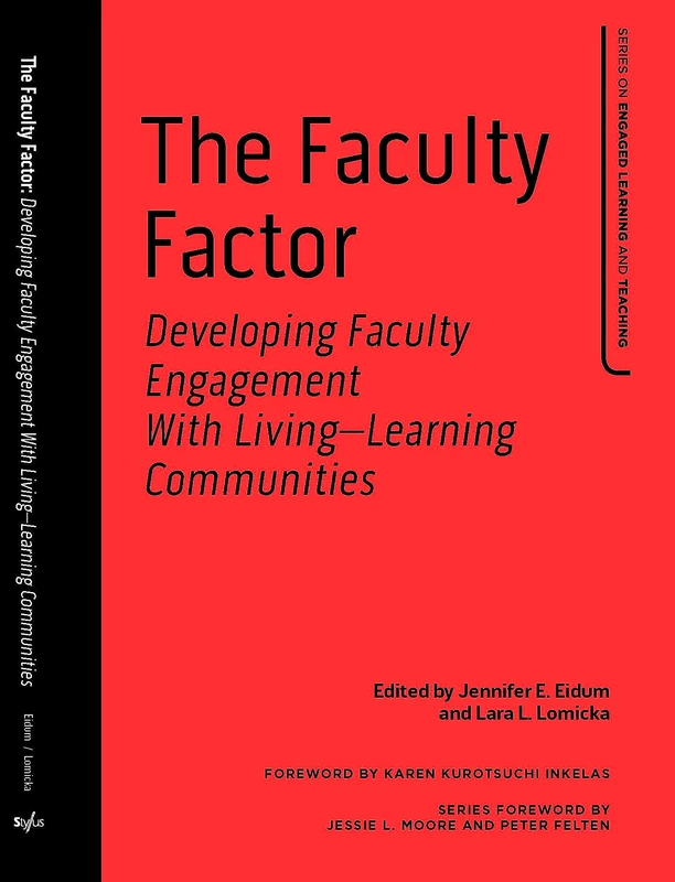 The Faculty Factor: Developing Faculty Engagement with Living Learning Communities (Series on Engaged Learning and Teaching)