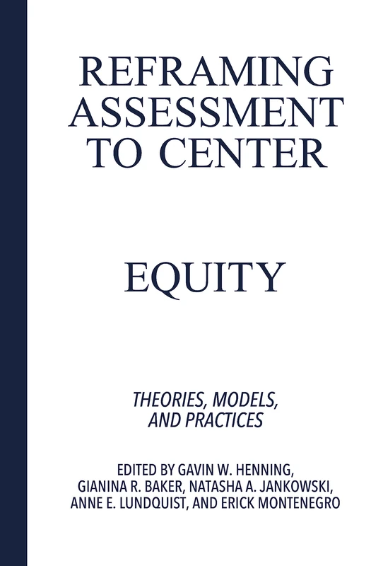 Reframing Assessment to Center Equity: Theories, Models, and Practices