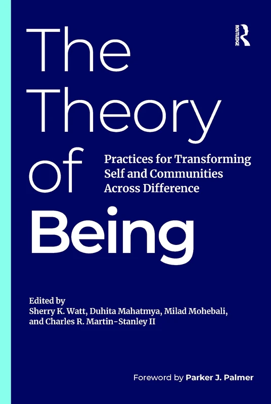 The Theory of Being: Practices for Transforming Self and Communities Across Difference