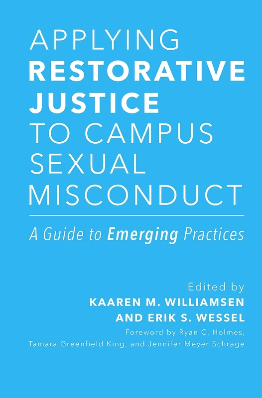 Applying Restorative Justice to Campus Sexual Misconduct: A Guide to Emerging Practices