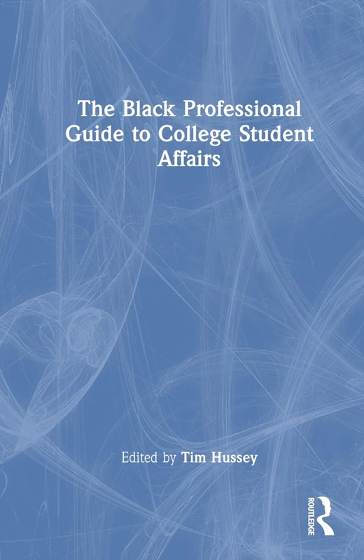 Routledge - The Black Professional Guide to College Student Affairs