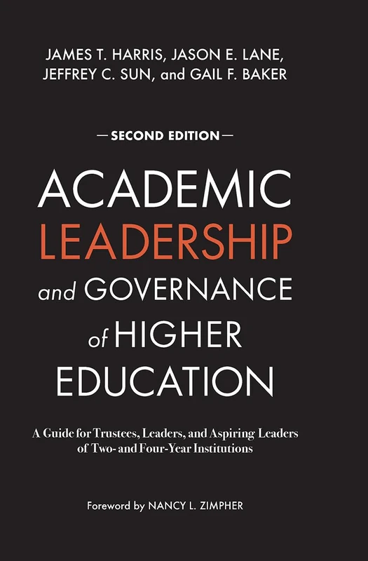 Academic Leadership and Governance of Higher Education: A Guide for Trustees, Leaders, and Aspiring Leaders of Two- and Four-Year Institutions