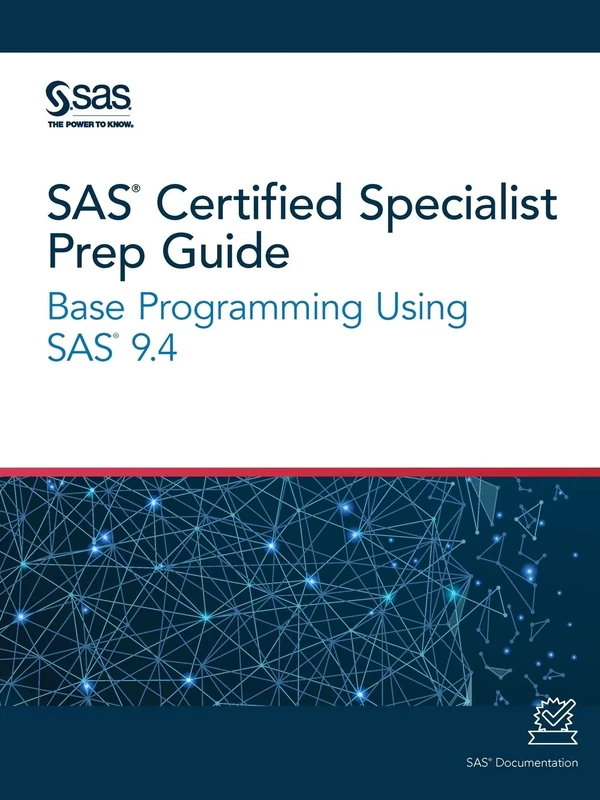 SAS® Certified Specialist Prep Guide: Base Programming Using SAS® 9.4