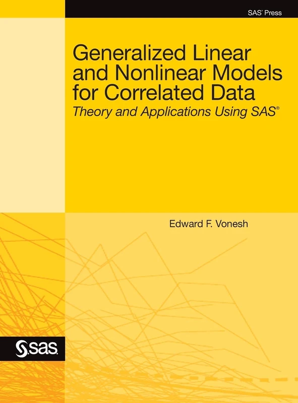 Generalized Linear and Nonlinear Models for Correlated Data: Theory and Applications Using SAS