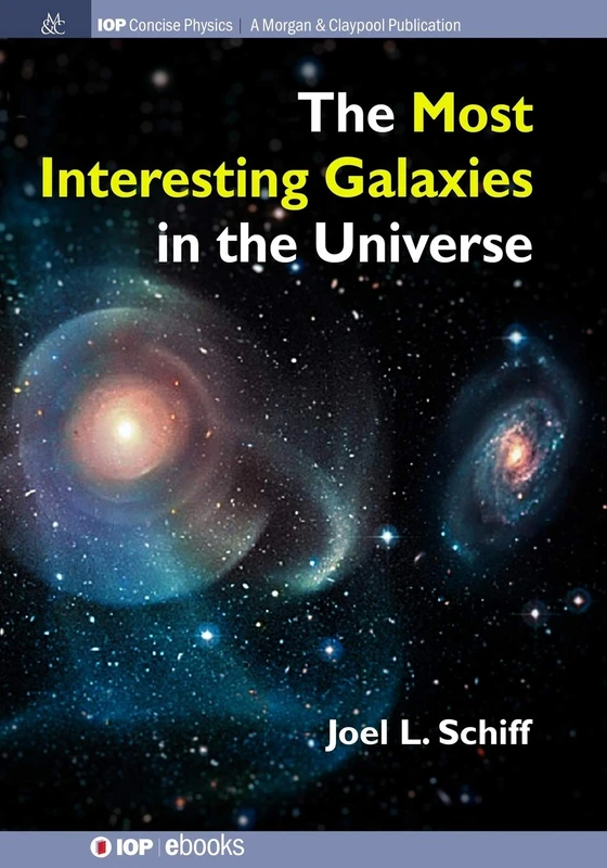 The Most Interesting Galaxies in the Universe (IOP Concise Physics)