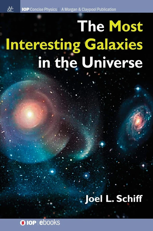 The Most Interesting Galaxies in the Universe (IOP Concise Physics)
