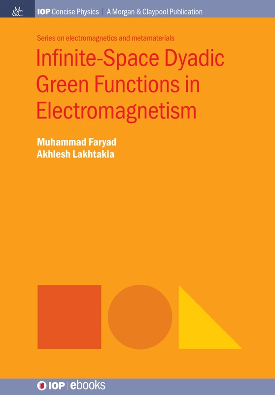 Infinite-Space Dyadic Green Functions in Electromagnetism (IOP Concise Physics)