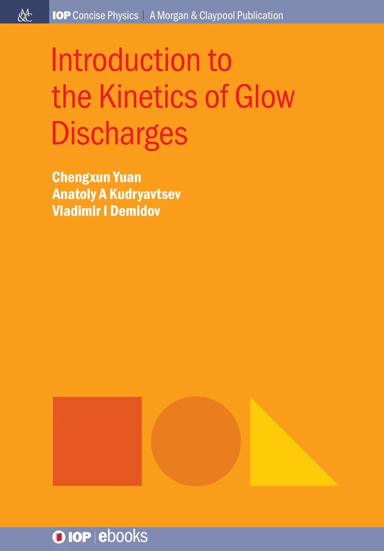 Introduction to the Kinetics of Glow Discharges (IOP Concise Physics)
