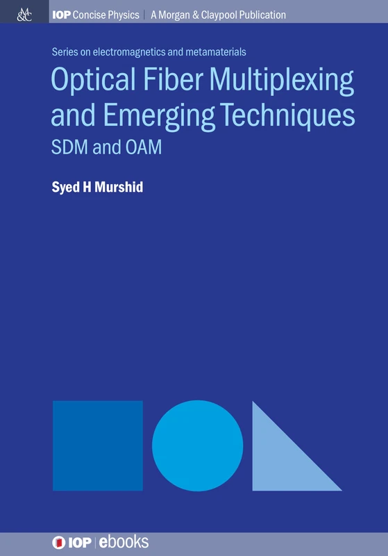 Optical Fiber Multiplexing and Emerging Techniques: SDM and OAM (IOP Concise Physics) - Image 1