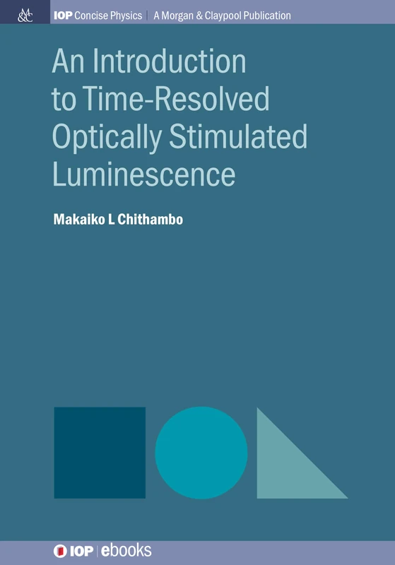 An Introduction to Time-Resolved Optically Stimulated Luminescence (IOP Concise Physics)
