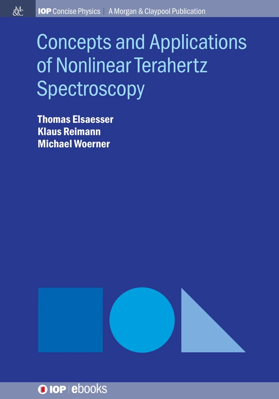 Concepts and Applications of Nonlinear Terahertz Spectroscopy (IOP Concise Physics)