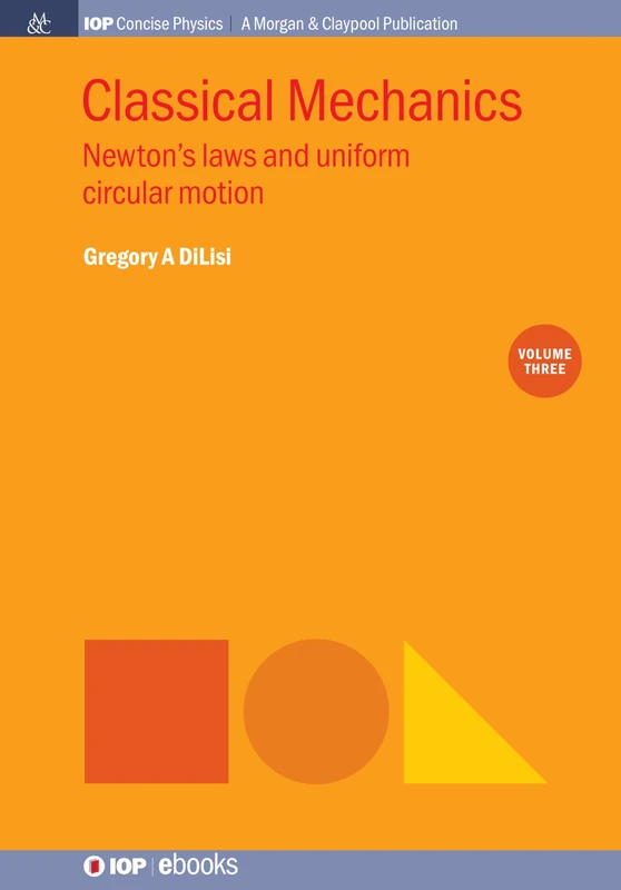 Classical Mechanics, Volume 3: Newton's Laws and Uniform Circular Motion (IOP Concise Physics)