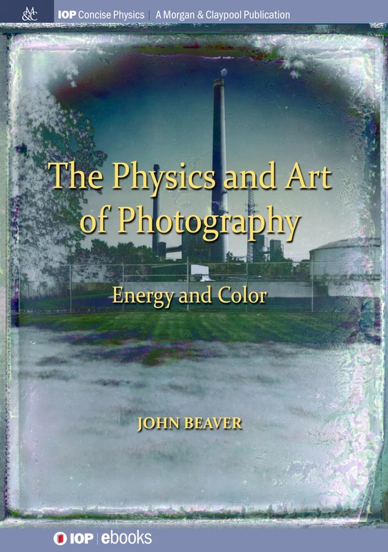 The Physics and Art of Photography, Volume 2: Energy and Color (IOP Concise Physics)