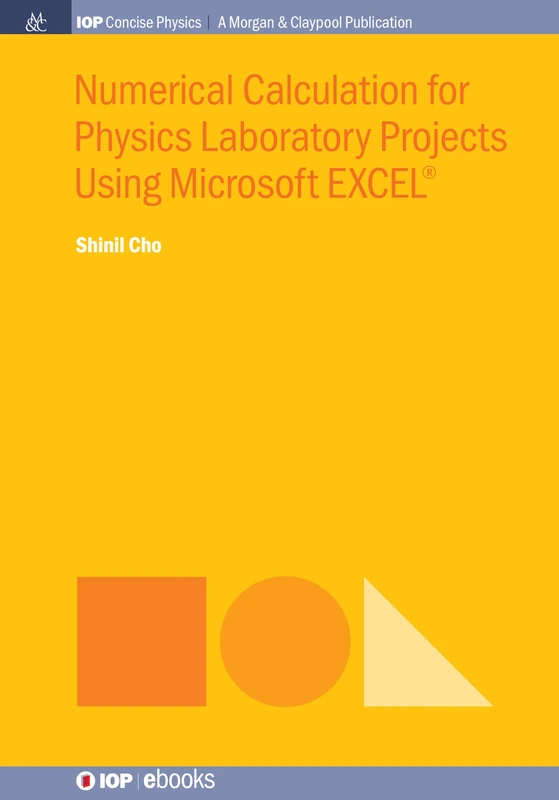 Numerical Calculation for Physics Laboratory Projects Using Microsoft EXCEL® (IOP Concise Physics)