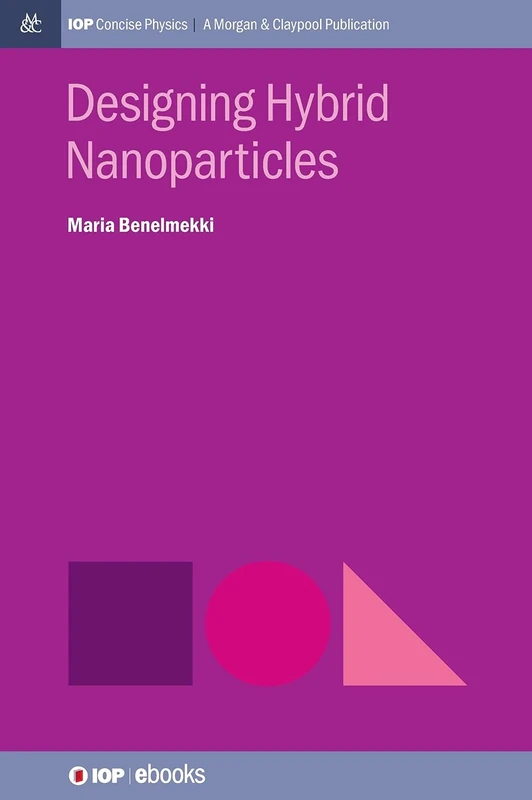 Designing Hybrid Nanoparticles (IOP Concise Physics)