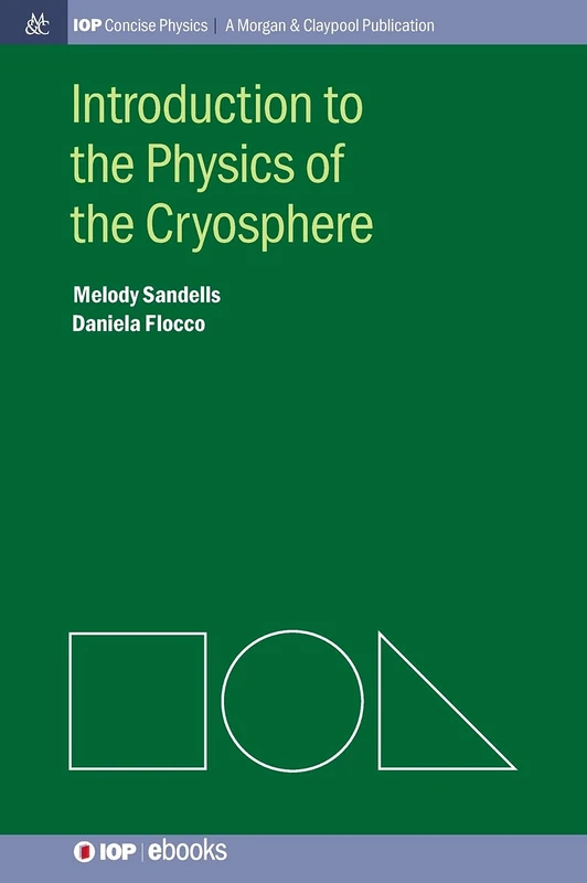 Introduction to the Physics of the Cryosphere (IOP Concise Physics: A Morgan & Claypool Publication)