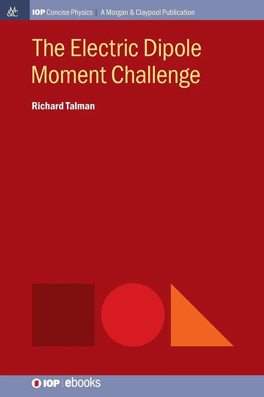 The Electric Dipole Moment Challenge (IOP Concise Physics)