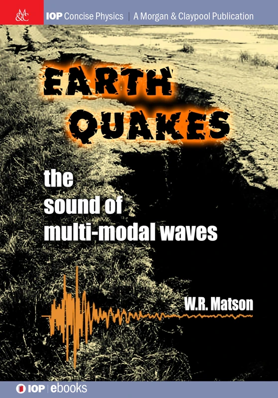 Earthquakes: The Sound of Multi-modal Waves (IOP Concise Physics)