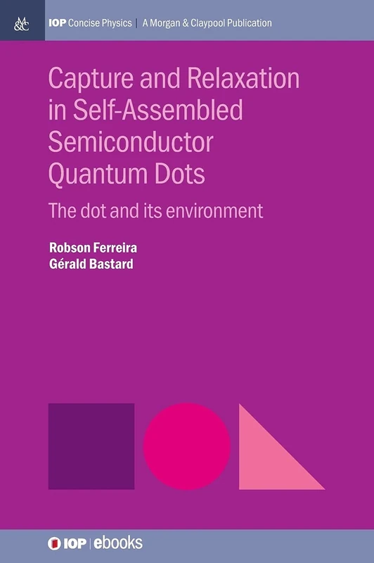 Capture and Relaxation in Self-Assembled Semiconductor Quantum Dots: The Dot and its Environment (IOP Concise Physics) - Image 1