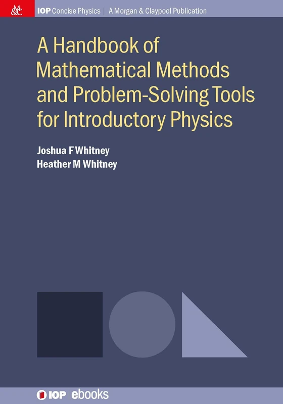 A Handbook of Mathematical Methods and Problem-Solving Tools for Introductory Physics (IOP Concise Physics)