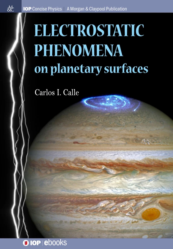 Electrostatic Phenomena on Planetary Surfaces (IOP Concise Physics) - Image 1