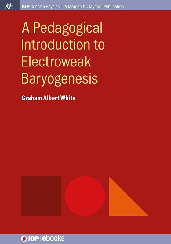 A Pedagogical Introduction to Electroweak Baryogenesis (IOP Concise Physics)