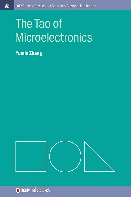 The Tao of Microelectronics (IOP Concise Physics)