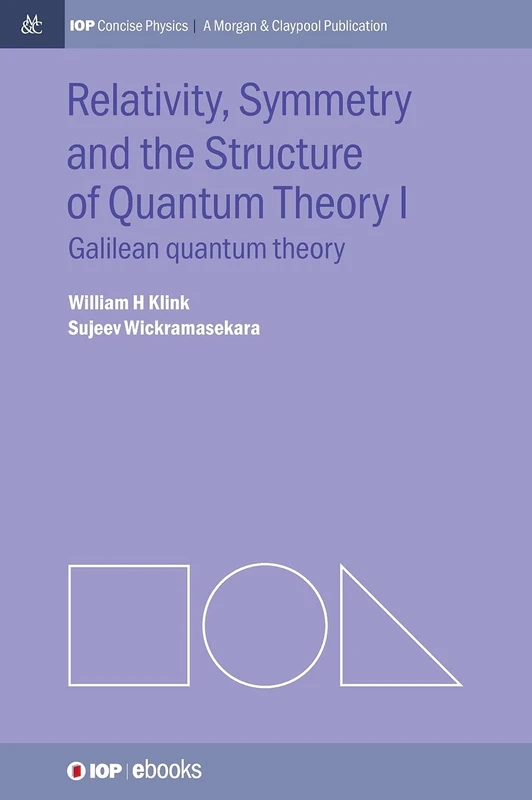 Relativity Symmetry and the Structure of the Quantum Theory (IOP Concise Physics) - Image 1