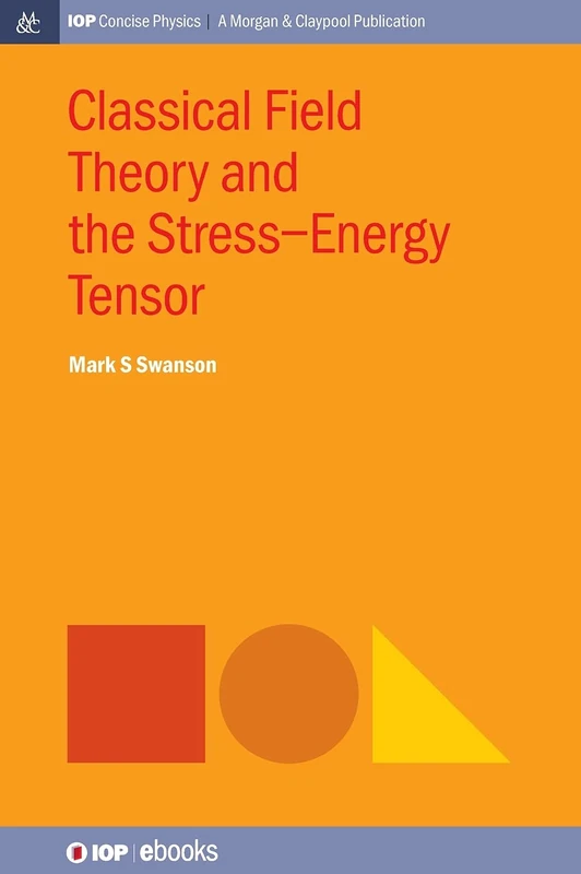 Classical Field Theory and the Stress-Energy Tensor (IOP Concise Physics)