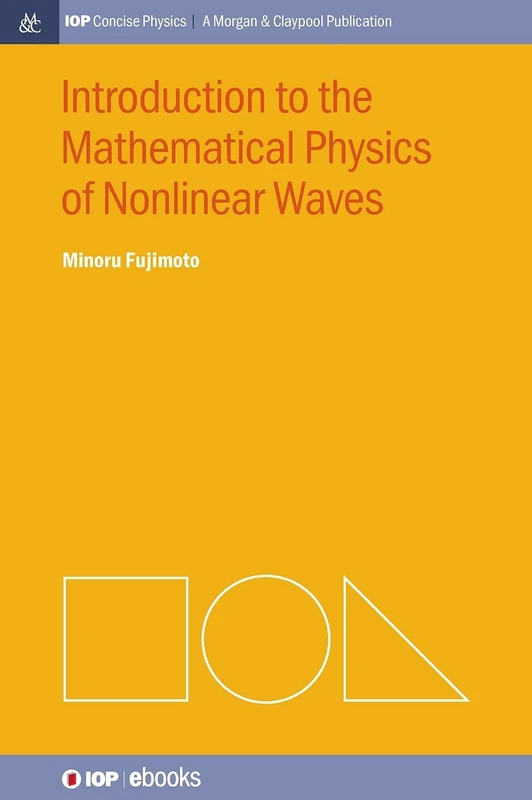 Introduction to the Mathematical Physics of Nonlinear Waves (IOP Concise Physics: A Morgan & Claypool Publication)