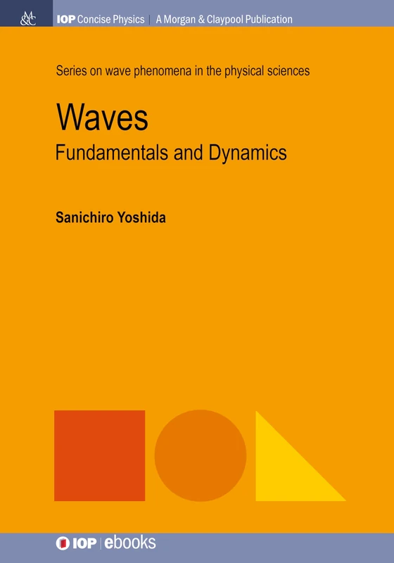 Waves: Fundamentals and Dynamics (IOP Concise Physics)