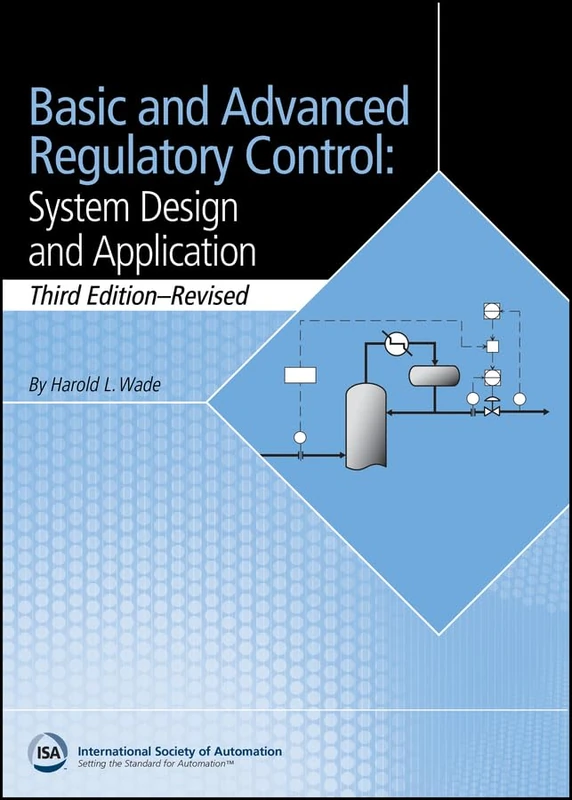 Basic and Advanced Regulatory Control: System Design and Application (International Society of Automation)