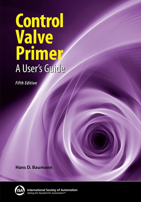 Control Valve Primer: A User's Guide (International Society of Automation)