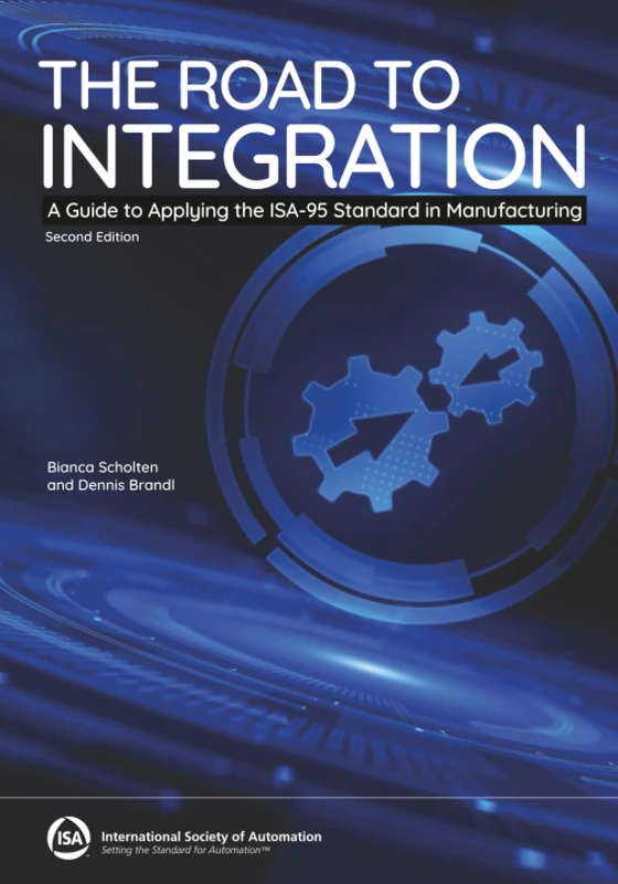 The Road to Integration: A Guide to Applying the ISA-95 Standards in Manufacturing (International Society of Automation)