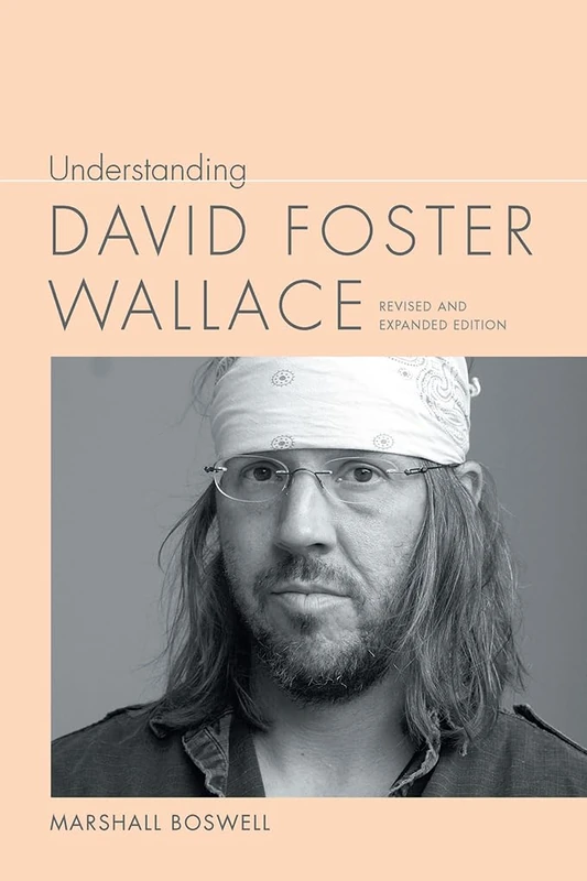 Understanding David Foster Wallace: Revised and Expanded Edition (Understanding Contemporary American Literature)